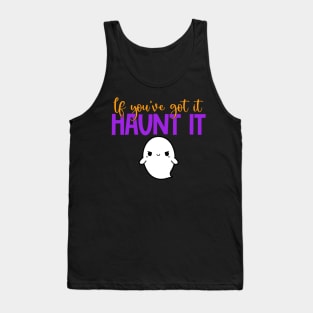 If You've Got It Haunt It Tank Top